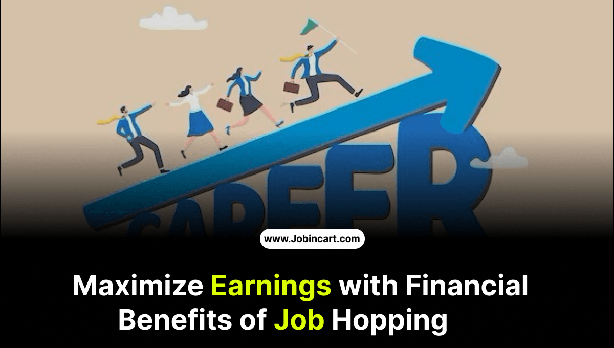 Maximize Earnings with Financial Benefits of Job Hopping