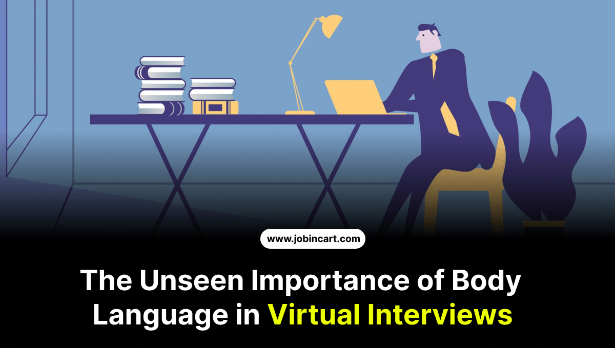 The Unseen Importance of Body Language in Virtual Interviews