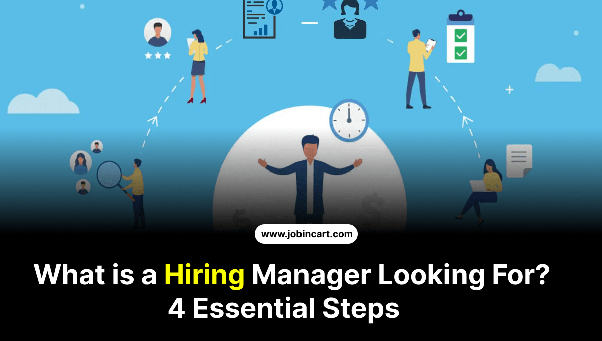 What is a Hiring Manager Looking For? 4 Essential Steps